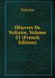 OEuvres De Voltaire, Volume 21 (French Edition), Voltaire 