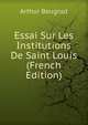 Essai Sur Les Institutions De Saint Louis (French Edition), Arthur Beugnot 