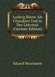 Ludwig Borne Als Charakter Und in Der Literatur (German Edition), Eduard Beurmann 