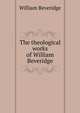 The theological works of William Beveridge, William Beveridge 