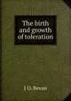 The birth and growth of toleration, J O. Bevan 