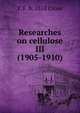 Researches on cellulose III (1905-1910), C F. b. 1855 Cross 