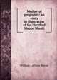 Mediaeval geography; an essay in illustration of the Hereford Mappa Mundi, William Latham Bevan 
