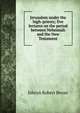 Jerusalem under the high-priests; five lectures on the period between Nehemiah and the New Testament, Edwyn Robert Bevan 