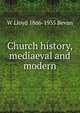 Church history, mediaeval and modern, W Lloyd 1866-1935 Bevan 