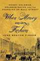 When Money Was In Fashion: Henry Goldman, Goldman Sachs, and the Founding of Wall Street, Fisher, June Breton 