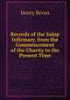 Records of the Salop Infirmary, from the Commencement of the Charity to the Present Time, Henry Bevan 