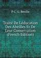 Trait? De L'?ducation Des Abeilles Et De Leur Conservation (French Edition), P C. G. Beville 