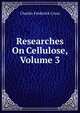 Researches On Cellulose, Volume 3, Charles Frederick Cross 