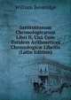 Institutionum Chronologicarum Libri Ii, Una Cum Totidem Arithmetices Chronologic? Libellis (Latin Edition), William Beveridge 
