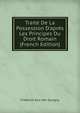 Trait? De La Possession D'apr?s Les Principes Du Droit Romain (French Edition), Friedrich Karl Von Savigny 