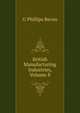 British Manufacturing Industries, Volume 8, G Phillips Bevan 
