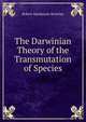 The Darwinian Theory of the Transmutation of Species, Robert Mackenzie Beverley 