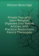 Private Thoughts Upon Religion: Digested Into Twelve Articles, with Practical Resolutions Form'd Thereupon, William Beveridge 