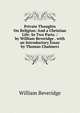 Private Thoughts On Religion: And a Christian Life: In Two Parts. / by William Beveridge . with an Introductory Essay by Thomas Chalmers, William Beveridge 