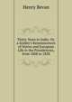 Thirty Years in India: Or, a Soldier's Reminiscences of Native and European Life in the Presidencies, from 1808 to 1838, Henry Bevan 