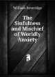 The Sinfulness and Mischief of Worldly Anxiety, William Beveridge 
