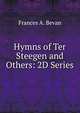 Hymns of Ter Steegen and Others: 2D Series, Frances A. Bevan 