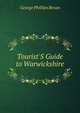 Tourist'S Guide to Warwickshire, George Phillips Bevan 
