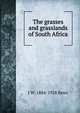 The grasses and grasslands of South Africa, J W. 1884-1938 Bews 