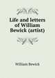 Life and letters of William Bewick (artist), William Bewick 