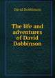 The life and adventures of David Dobbinson, David Dobbinson 