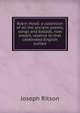 Robin Hood: a collection of all the ancient poems, songs and ballads, now extant, relative to that celebrated English outlaw, Ritson, Joseph 