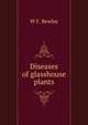 Diseases of glasshouse plants, W F. Bewley 
