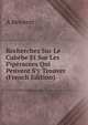 Recherches Sur Le Cub?be Et Sur Les Pip?rac?es Qui Peuvent S'y Trouver (French Edition), A Bewerre 