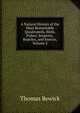 A Natural History of the Most Remarkable Quadrupeds, Birds, Fishes, Serpents, Reptiles, and Insects, Volume 2, Thomas Bewick 