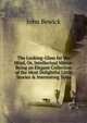 The Looking-Glass for the Mind, Or, Intellectual Mirror: Being an Elegant Collection of the Most Delightful Little Stories & Interesting Tales, John Bewick 