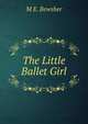 The Little Ballet Girl, M E. Bewsher 