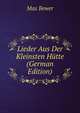 Lieder Aus Der Kleinsten Hutte (German Edition), Max Bewer 
