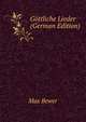 Gottliche Lieder (German Edition), Max Bewer 