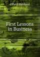 First Lessons in Business, Elbert Hubbard 
