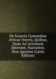 De Scaenis Comoediae Atticae Veteris, Quibus, Quae Ad Actionem Spectant, Narrantur, Non Aguntur (Latin Edition), 