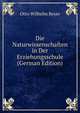 Die Naturwissenschaften in Der Erziehungsschule (German Edition), Otto Wilhelm Beyer 