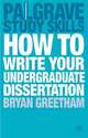 How to Write Your Undergraduate Dissertation, Bryan Greetham 