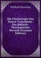 Die Christologie Des Neuen Testaments: Ein Biblisch-Theologischer Versuch (German Edition), Willibald Beyschlag 