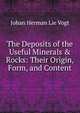 The Deposits of the Useful Minerals & Rocks: Their Origin, Form, and Content, Johan Herman Lie Vogt 