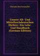 Unsere Alt- Und Mittelhochdeutschen Dichter: Ein Lehr- Und Handbuch (German Edition), Theodor Beyttenmiller 
