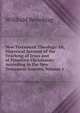 New Testament Theology: Or, Historical Account of the Teaching of Jesus and of Primitive Christianity According to the New Testament Sources, Volume 1, Willibald Beyschlag 