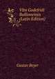 Vita Godefridi Bullionensis (Latin Edition), Gustav Beyer 