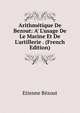 Arithm?tique De Bezout: A' L'usage De Le Marine Et De L'artillerie . (French Edition), Etienne Bezout 