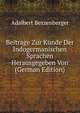 Beitrage Zur Kunde Der Indogermanischen Sprachen Herausgegeben Von (German Edition), Adalbert Bezzenberger 