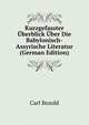 Kurzgefasster Uberblick Uber Die Babylonisch-Assyrische Literatur (German Edition), Carl Bezold 