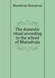 The domestic ritual according to the school of Bharadvaja, Bharadvaja Bharadvaja 