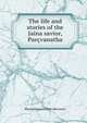 The life and stories of the Jaina savior, Parcvanatha, Bhavadevasuri Bhavadevasuri 