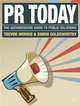 PR Today: The Authoritative Guide to Public Relations, Trevor Morris, Simon Goldsworthy 