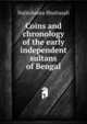 Coins and chronology of the early independent sultans of Bengal, Nalinikanta Bhattasali 